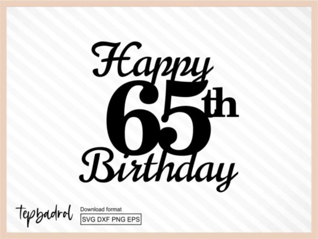 Happy 65th Birthday Cake Topper SVG, Cake Topper SVG