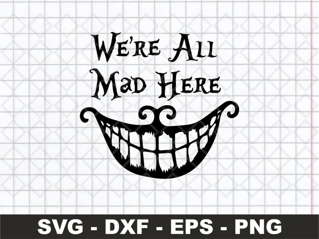 We Are All Mad Here SVG Cricut